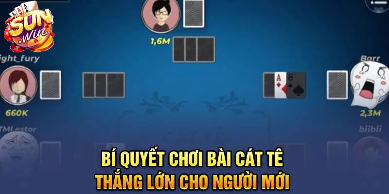 Mẹo chơi Bài Cát Tê luôn thắng từ cao thủ